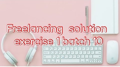 freelancing exercise 1 batch 10 solutions || digiskills
