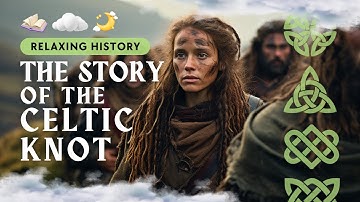 Relaxing Historical Journey | The Story of the Celtic Knot 🍃