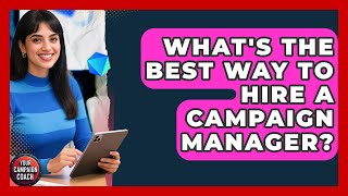 What's The Best Way To Hire A Campaign Manager? - Your Campaign Coach