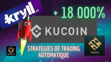 KUCOIN +18 000 % : Le trading automatique avec Kryll