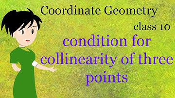 Condition for collinearity of three points  | Class 10 | Coordinate geometry | Math
