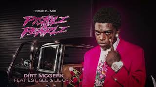 Kodak Black - Dirt Mcgerk Feat. Est Gee & Lil Crix [Official Visualizer]