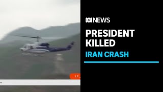 Iran's hardline president and its foreign minister killed in helicopter crash | ABC News