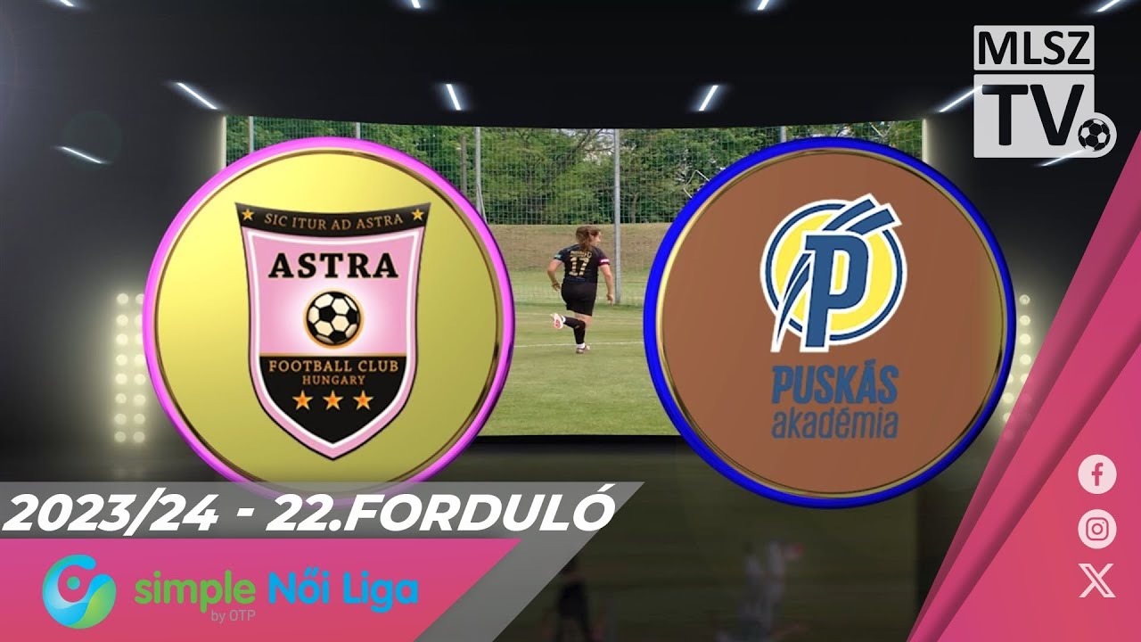 Youtube - Astra HFC-Üllő - Puskás Akadémia FC | 0-3 | Simple Női Liga | 22. forduló | MLSZTV