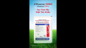 Pexena® 20WG (Pexena Cốm): Khuyến cáo dùng đúng liều 125g/ha