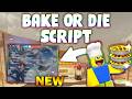 *NEW* Bake or Die Script (PASTEBIN 2026) (KILL AURA,COLLECT ALL ,COLLECT DEAD ZOMBIES ,ZOMBI ESP )