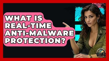 What Is Real-Time Anti-Malware Protection? - Tactical Warfare Experts