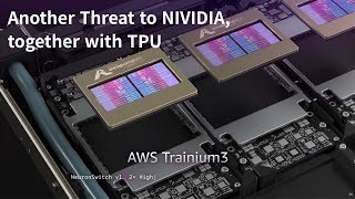 AWS Trainium3 - Another Threat to NVIDIA, together with TPU