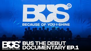 BUS THE DEBUT DOCUMENTARY EP.1 ‘BECOMING BUS’