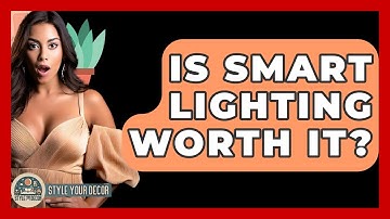 Is Smart Lighting Worth It? - Style Your Decor