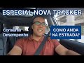 ANDEI COM O TRACKER NA ESTRADA! Como será que ele se saiu? E o consumo?