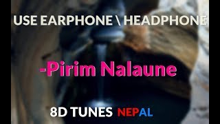 'Pirim Nalaune'-Aashish Sachin, Melina Rai-8D Audio