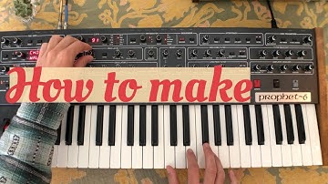 How to Make the Dream Suite Patch with the Prophet 6