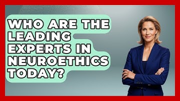 Who Are the Leading Experts in Neuroethics Today? | Neurotech Insight Pro News