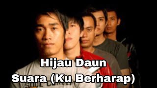 Hijau Daun - Suara (Ku Berharap) ( Lirik )