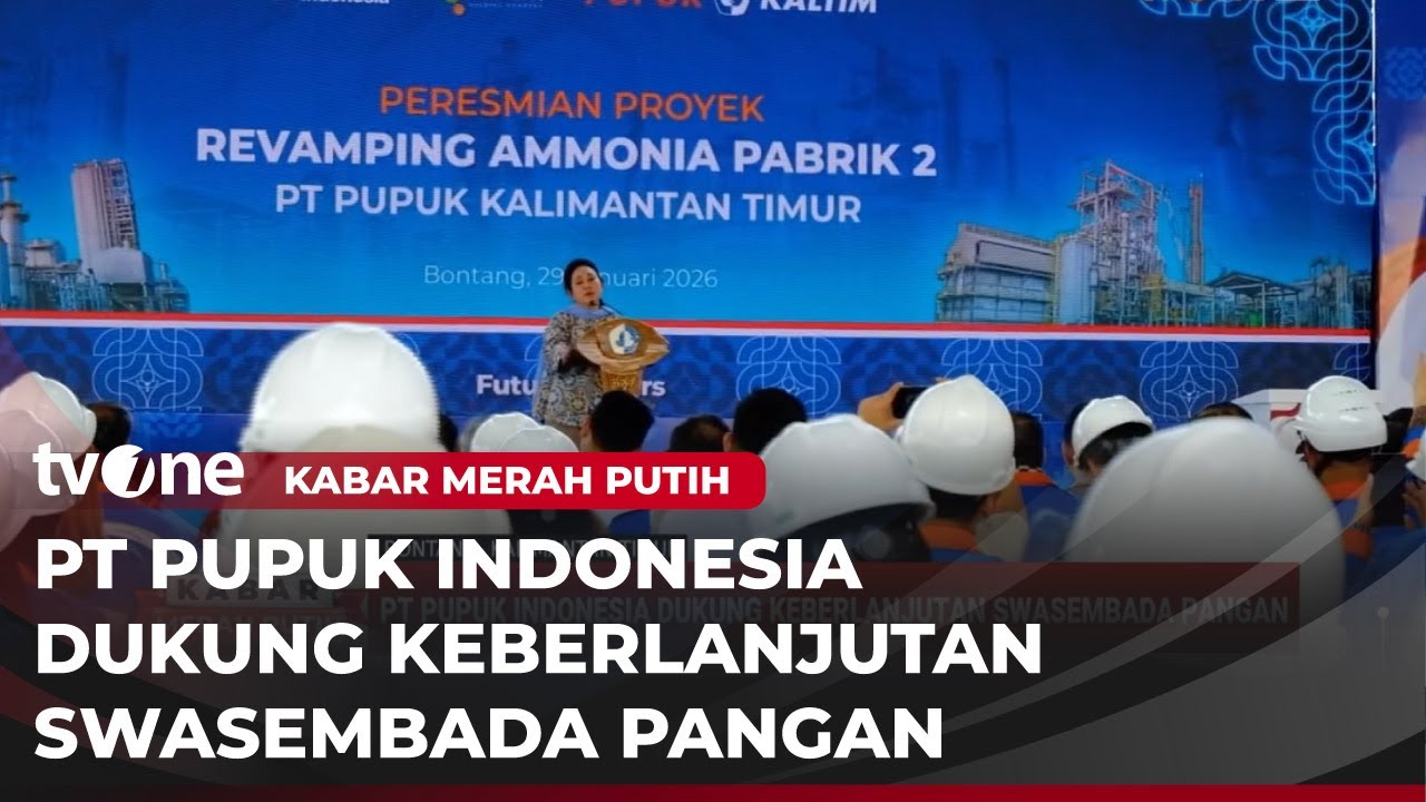 PT. Pupuk Indonesia Resmikan Revamping Ammonia Pabrik 2 Pupuk Kaltim | Kabar Merah Putih