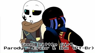 Good Little Girl - Parody Error Y Ink [Pt-Br]