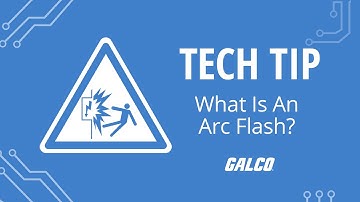 Tech Tip: What Is An Arc Flash? | Galco