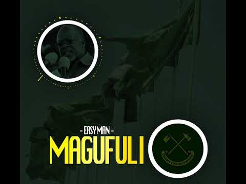 Easy Man Magufuli Mfficial Music Audio