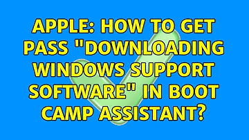Apple: How to get pass "Downloading Windows support software" in Boot Camp Assistant?