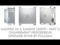 Macpro 41 partie 2  upgrade processeur 6 curs upgrade nvme bootable upgrade ram  1333mhzfr