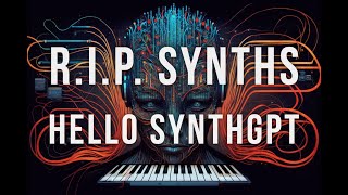 R.I.P. Synths: Hello SynthGPT!