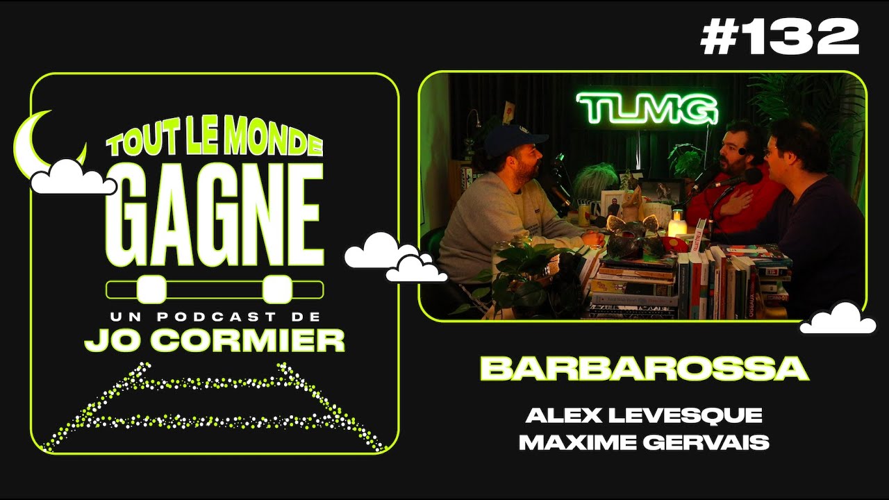TLMG Ep 132 : MAXIME GERVAIS & ALEX LÉVESQUE ( BARBAROSSA )