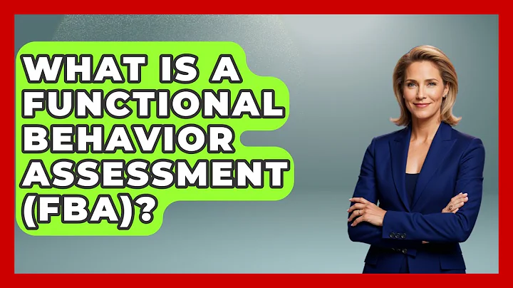 What Is A Functional Behavior Assessment (FBA)? - Child Welfare Network