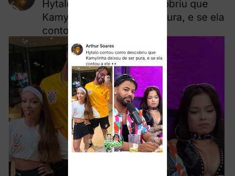 Hytalo contou como descobriu que Kamylinha deixou de ser pura 🔋🧐 #hytalosantos #kamylinha