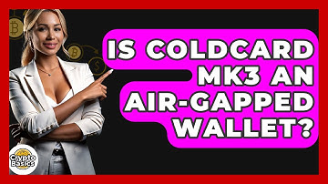 Is Coldcard Mk3 An Air-gapped Wallet? - CryptoBasics360.com