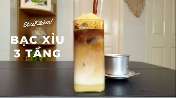Cách Pha Bạc Xỉu 3 Tầng Ngon Hơn Ngoài Tiệm | How to make milk coffee | Eilise Kitchen