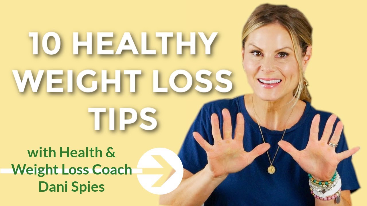 10 HEALTHY WEIGHT LOSS TIPS | mind & body transformation | Clean & Delicious