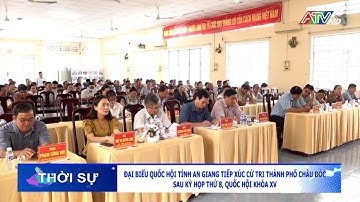 Đại biểu quốc hội tỉnh An Giang tiếp xúc cử tri TP Châu Đốc sau kỳ họp thứ 8 Quốc hội khóa XV