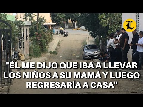 &quot;ME DIJO QUE IBA A LLEVAR LOS NIÑOS A SU MAMÁ Y LUEGO REGRESARÍA A CASA&quot;, DICE MADRE DEL HOMICIDA