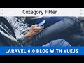[Part 8] Category Filter || laravel 6 blog with vuejs - LaraSix