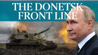 Ukrainian soldiers in Donetsk defend their country relentlessly