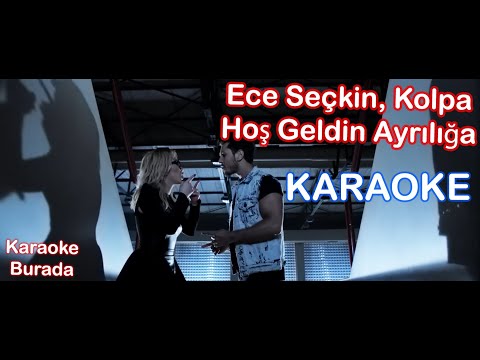 Ece Seçkin, Kolpa - Hoş Geldin Ayrılığa (Karaoke)