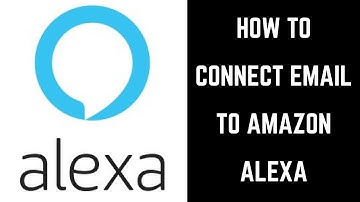 How to Connect Email Account to Amazon Alexa and Have Alexa Read Email