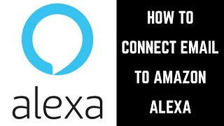 How to Connect Email Account to Amazon Alexa and Have Alexa Read Email