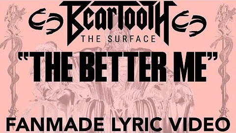BEARTOOTH - THE BETTER ME (FANMADE LYRIC VIDEO)