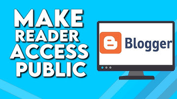 How To Make Reader Access Public on Your Blog Or Website on Blogger
