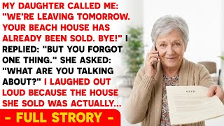“We’re Going Tomorrow, Mom. I’ve Sold Your Beach House.” But What She Didn’t Know Was…