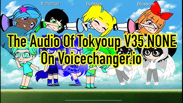 The Audio Of Tokyoup V35.NONE On Voicechanger.io