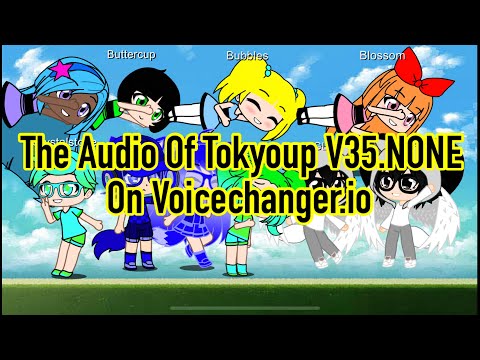 The Audio Of Tokyoup V35 NONE On Voicechanger Io