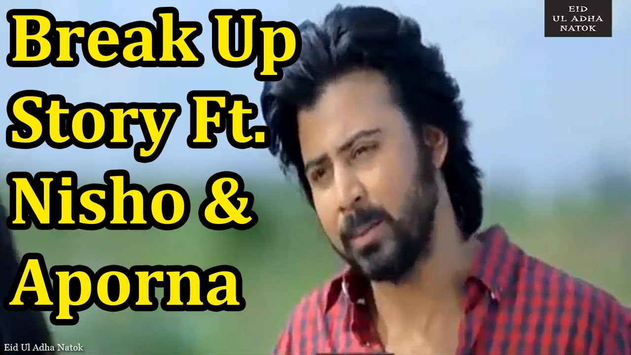 BreakUp Story Ft Nisho & Aporna  Eid Natok [Eid Ul Adha 