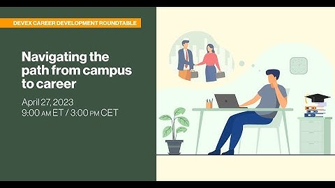 [EXCERPT] Devex Career Development Roundtable Navigating the path from campus to career