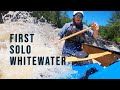First Time Soloing Whitewater (pushing my comfort zone)