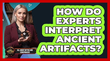 How Do Experts Interpret Ancient Artifacts?