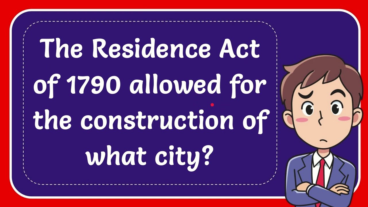 The Residence Act of 1790 allowed for the construction of what city?