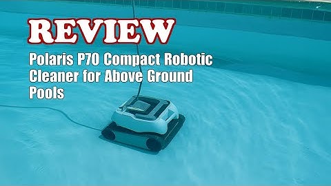 Polaris P70 Robotic Pool Cleaner Review: For Above Ground Pools, Easy Clean Canister 2025